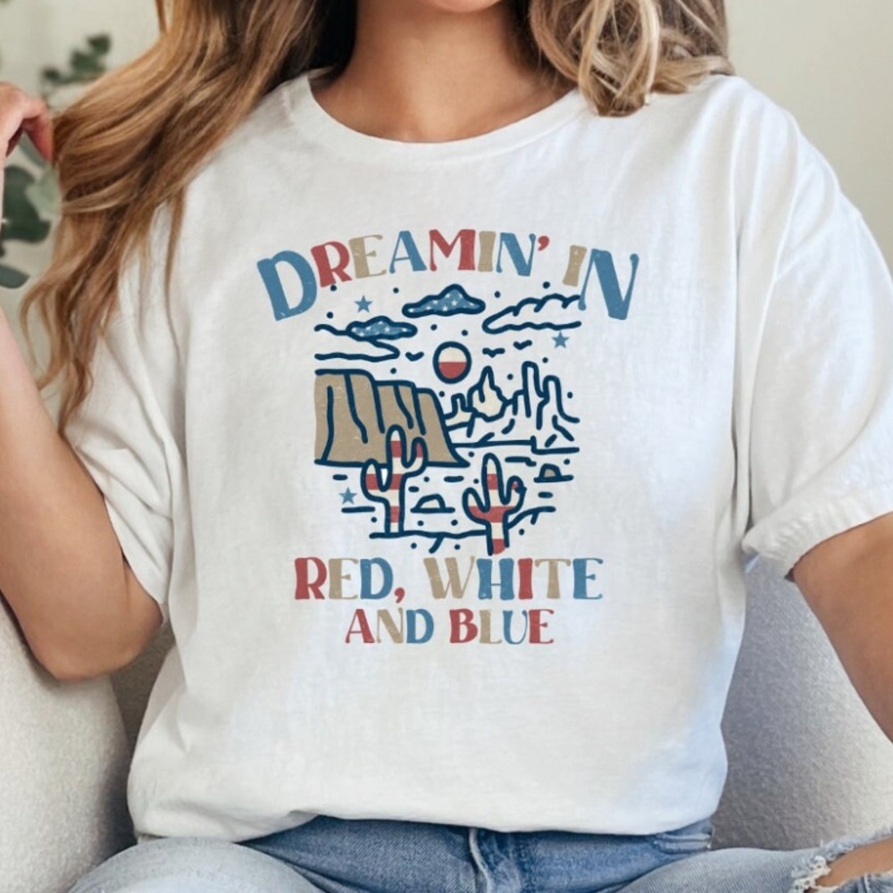 Dreamin in red white and blue 4th of july tshirt in white